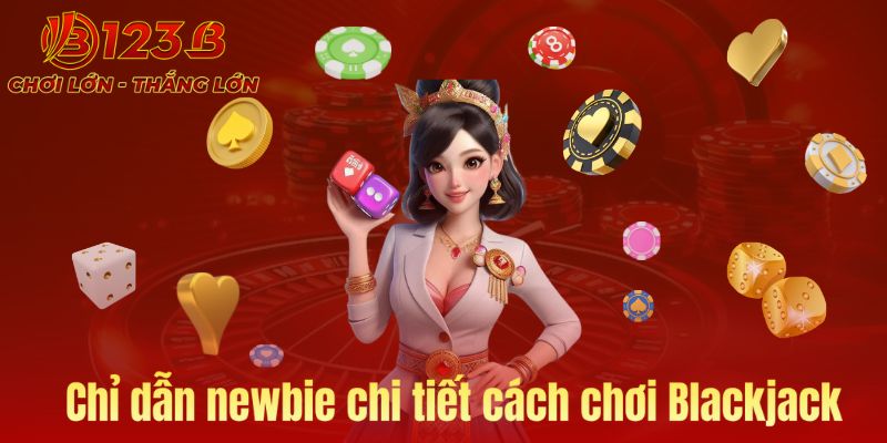 Chỉ dẫn chơi blackjack cho người mới