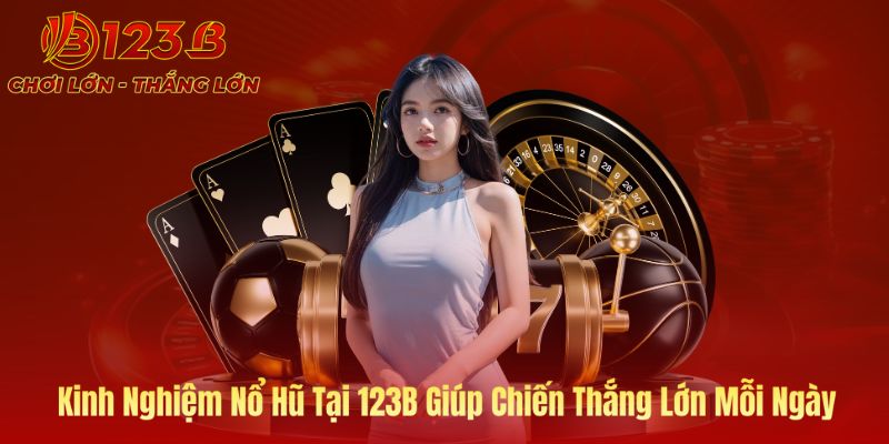 ảnh bìa kinh nghiệm nổ hũ tại 123B