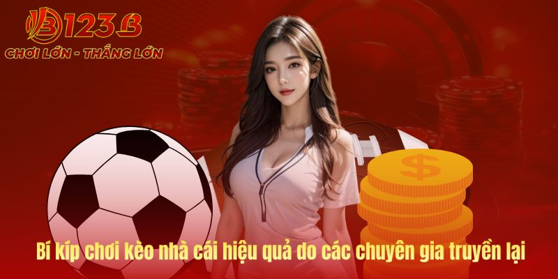 Bí kíp chơi kèo nhà cái được 123B tổng hợp từ chuyên gia