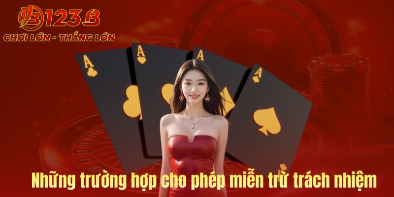 Các trường hợp cho phép miễn trừ trách nhiệm