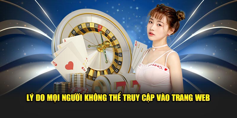 Lý do mọi người không thể truy cập vào trang web